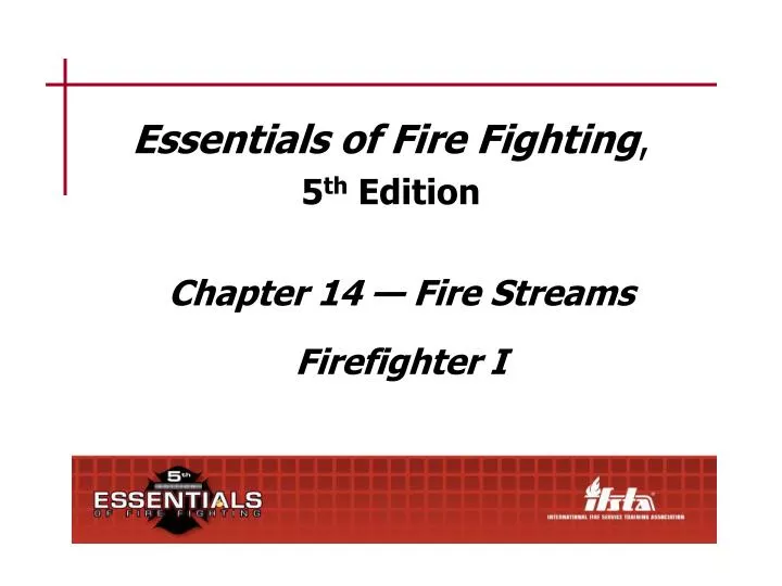 Ppt Essentials Of Fire Fighting 5 Th Edition Powerpoint Presentation Id 1319826