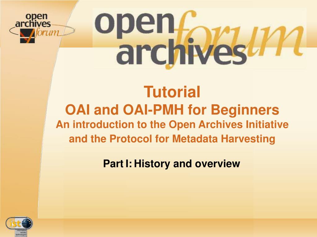 PPT - Tutorial OAI and OAI-PMH for Beginners An introduction to the Open  Archives Initiative and the Protocol for Metadata Har PowerPoint  Presentation - ID:1320083