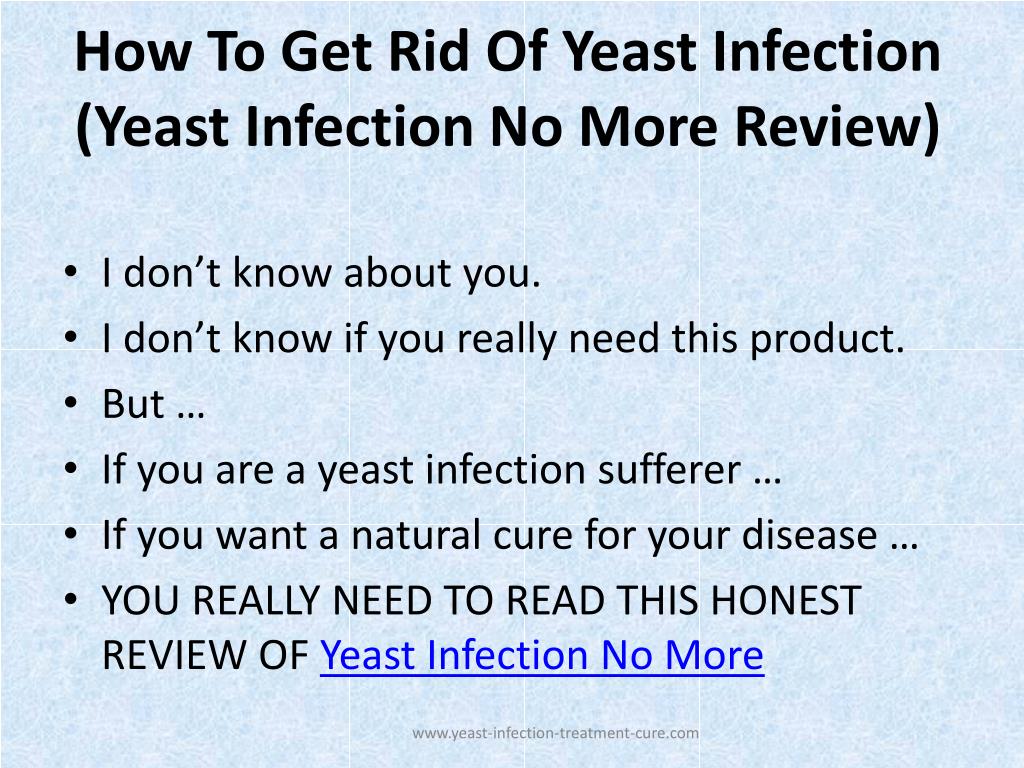 Ppt How To Get Rid Of Yeast Infection Yeast Infection No More Ppt How To Get Rid Of Yeast Infection Yeast Infection No More