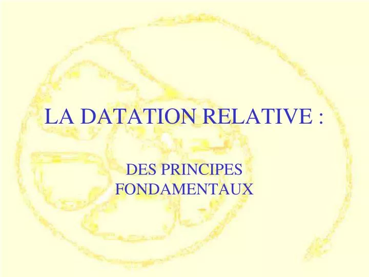 5 principes principaux de la datation relative