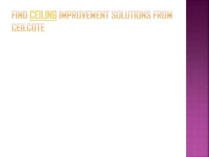 find ceiling improvement solutions from ceilcote n.