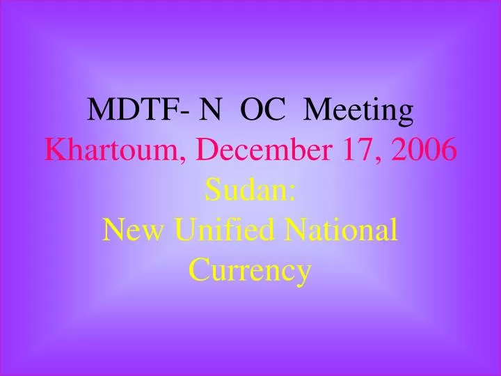 mdtf n oc meeting khartoum december 17 2006 sudan new unified national currency n.