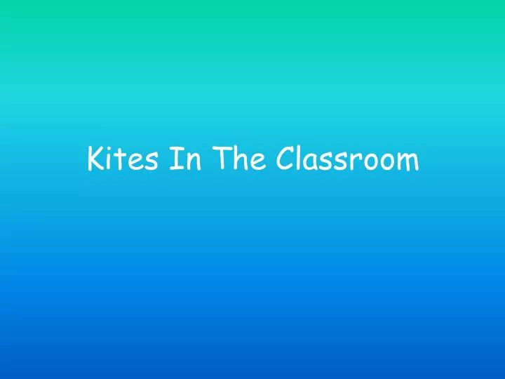 kites in the classroom n.