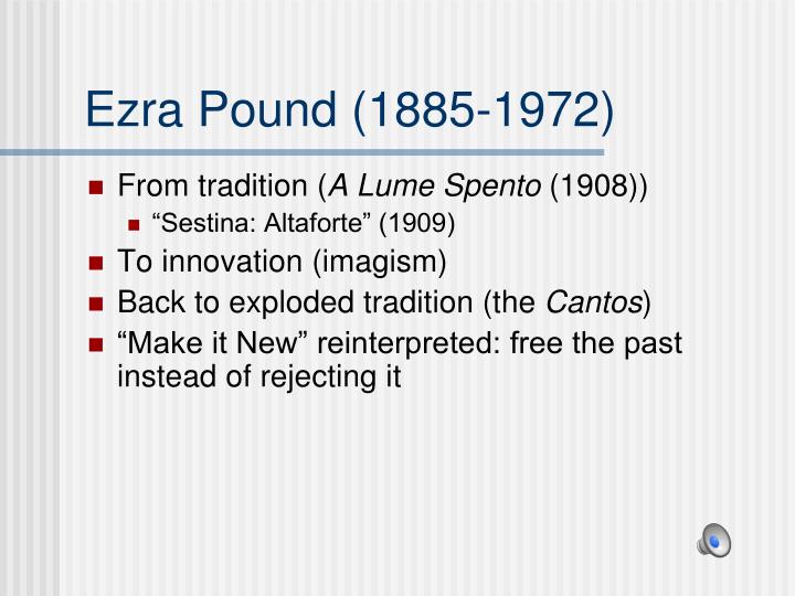 an analysis of sestina altaforte Unformatted text preview: roman leynov enl 3, sec 2 10/29/2012 essay #1 word count: 1,413 the glory of war ezra pound's “sestina: altaforte” features a character from dante alighieri’s epic poem a 1 “divine comedy” named bertrans de born, whose sole purpose of living is for the glory of battle) \nl and the bloodshed associated with it. an analysis of sestina altaforte Unformatted text preview: roman leynov enl 3, sec 2 10/29/2012 essay #1 word count: 1,413 the glory of war ezra pound's “sestina: altaforte” features a character from dante alighieri’s epic poem a 1 “divine comedy” named bertrans de born, whose sole purpose of living is for the glory of battle) \nl and the bloodshed associated with it.