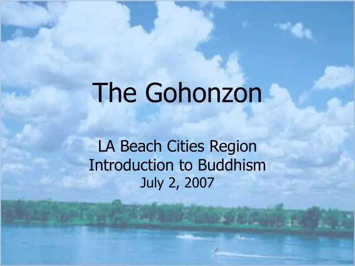 the gohonzon la beach cities region introduction to buddhism july 2 2007 n.