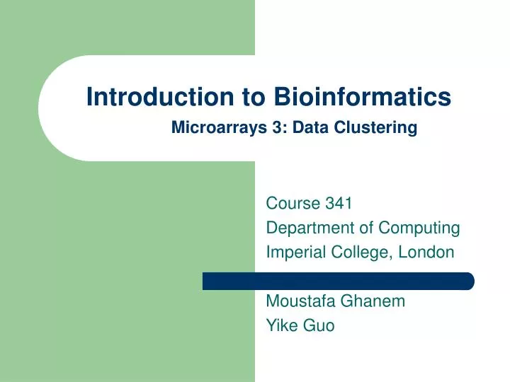 PPT - Introduction to Bioinformatics Microarrays 3: Data Clustering ...