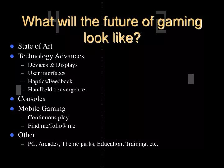 PPT - What will the future of gaming look like? PowerPoint Presentation - ID:1356415