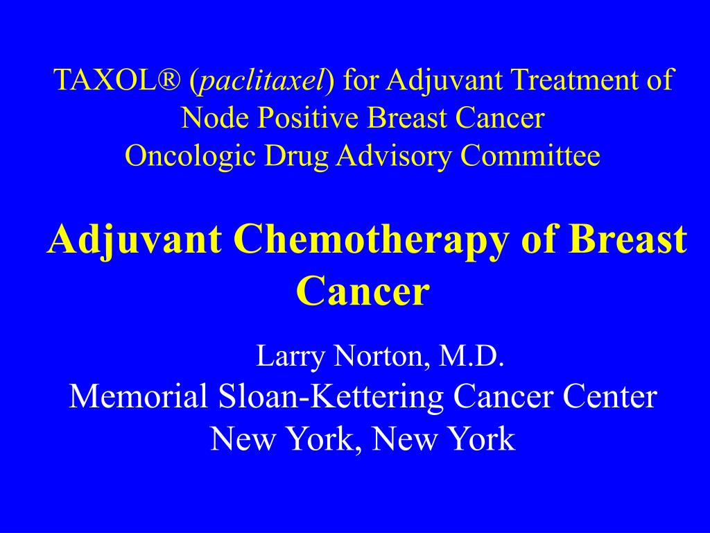 PPT - Larry Norton, M.D. Memorial Sloan-Kettering Cancer Center
