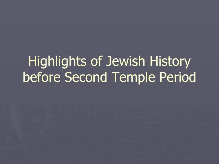 highlights of jewish history before second temple period n.
