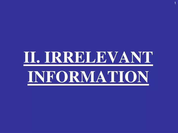 PPT II IRRELEVANT INFORMATION PowerPoint Presentation Free Download
