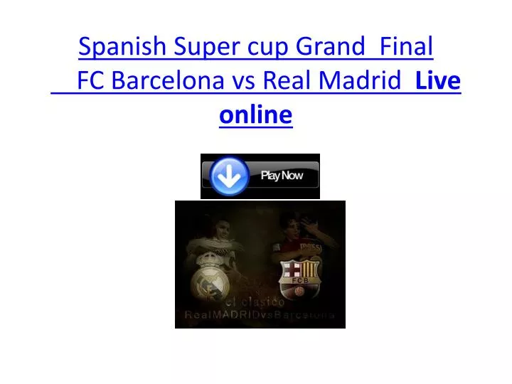 spanish super cup grand final fc barcelona vs real madrid live online n.