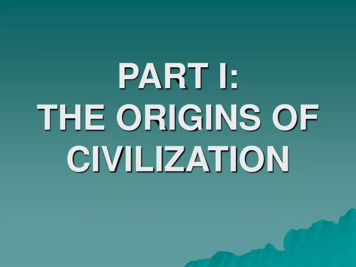 part i the origins of civilization n.