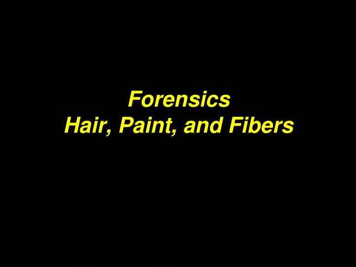 forensics hair paint and fibers n.