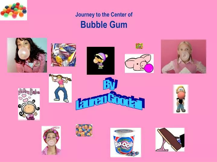 journey to the center of bubble gum n.