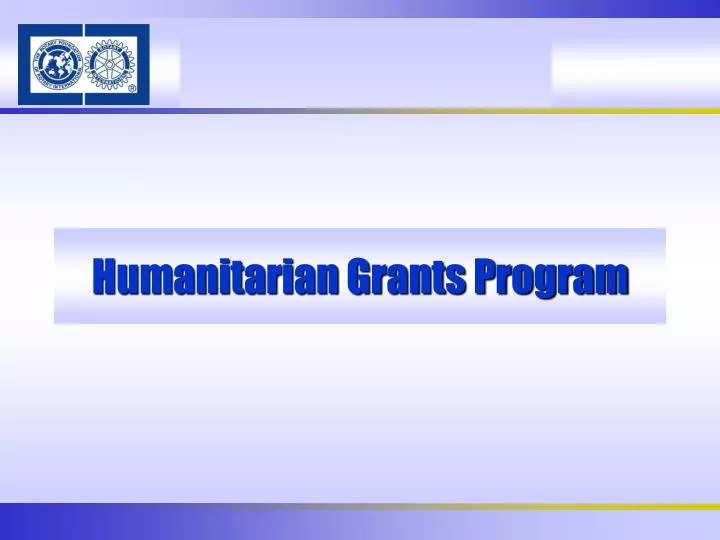 humanitarian grants program n.