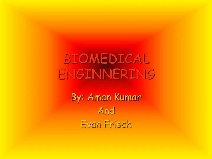 PPT BIOMEDICAL ENGINNERING PowerPoint Presentation Free Download 
