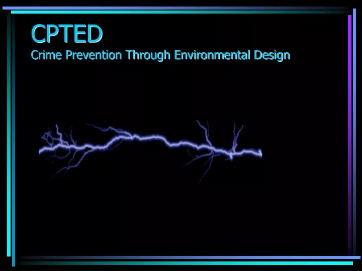 PPT - CPTED Crime Prevention Through Environmental Design PowerPoint ...