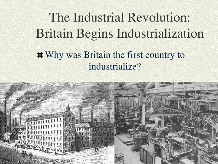 the industrial revolution britain begins industrialization n.