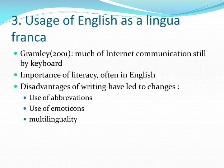 english lingua franca advantages and disadvantages English lingua franca in fact the proliferation of the lingua franca has incurred huge disadvantages to other speakers as they english as a lingua franca. english lingua franca advantages and disadvantages English lingua franca in fact the proliferation of the lingua franca has incurred huge disadvantages to other speakers as they english as a lingua franca.