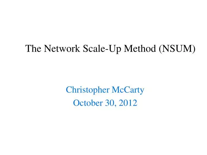 PPT - The Network Scale-Up Method (NSUM) PowerPoint Presentation, free ...