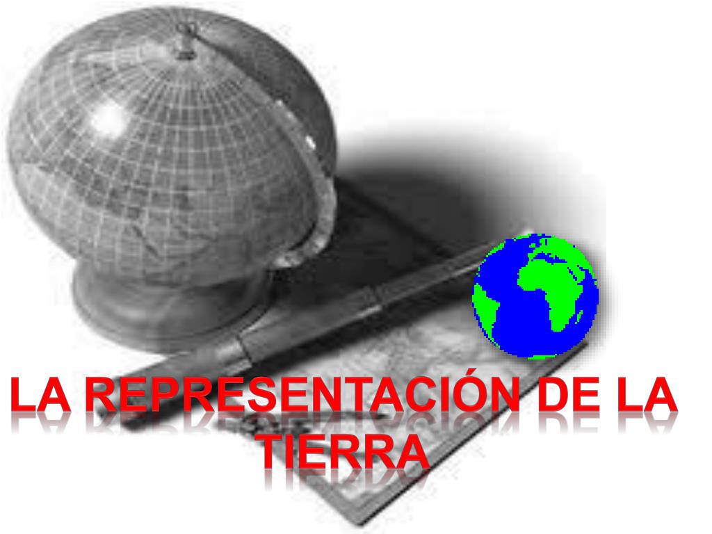PPT - LA REPRESENTACIÓN DE LA TIERRA PowerPoint Presentation, free download  - ID:1378966