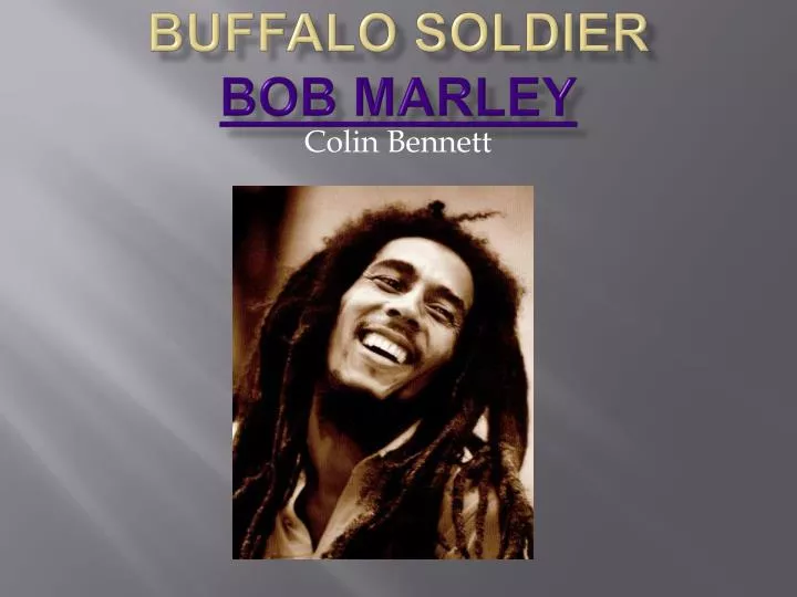 PPT - Buffalo Soldier Bob Marley PowerPoint Presentation, free download -  ID:1379518