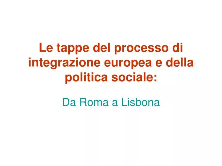 le tappe del processo di integrazione europea e della politica sociale n.