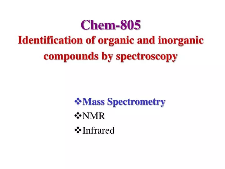 chem 805 identification of organic and inorganic compounds by spectroscopy n.