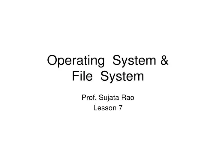 PPT - Operating System & File System PowerPoint Presentation, free ...
