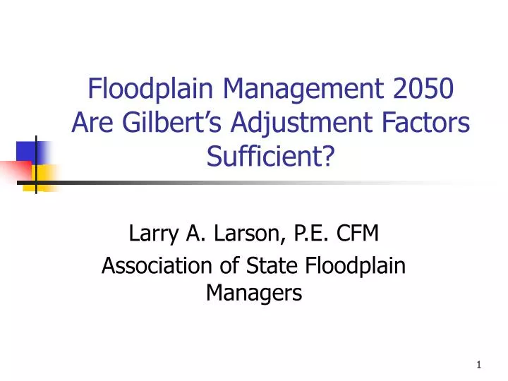 floodplain management 2050 are gilbert s adjustment factors sufficient n.