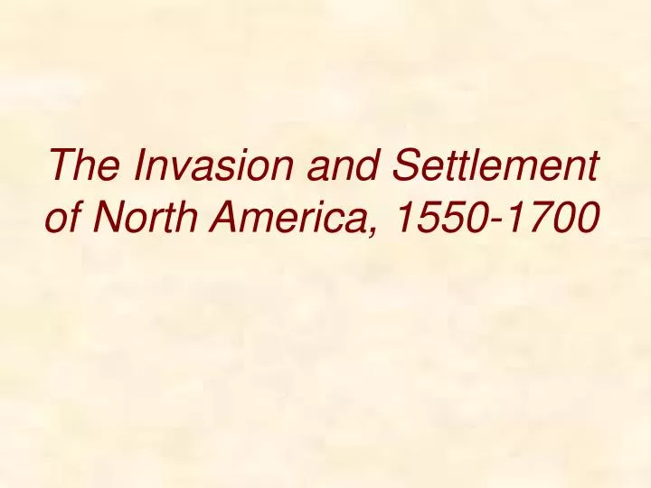 the invasion and settlement of north america 1550 1700 n.