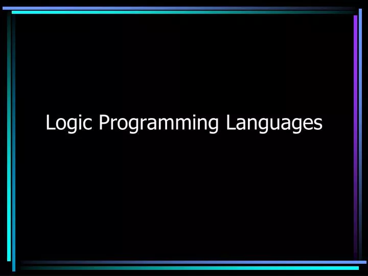 PPT - Logic Programming Languages PowerPoint Presentation, free ...