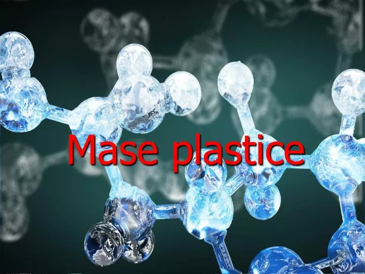 PPT - Mase plastice PowerPoint Presentation, free download - ID:1386835