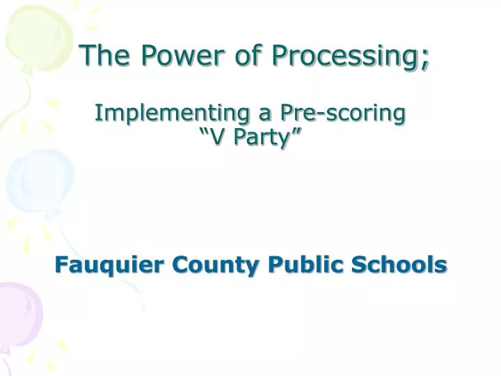 PPT The Power Of Processing Implementing A Pre scoring V Party 