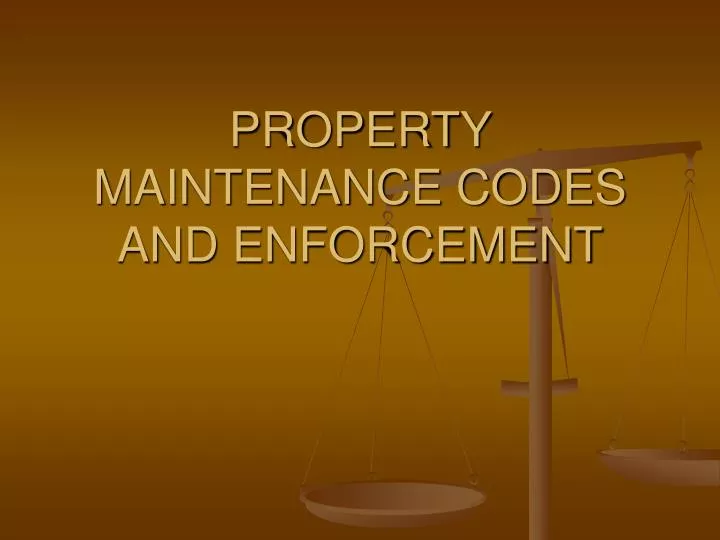PPT PROPERTY MAINTENANCE CODES AND ENFORCEMENT PowerPoint