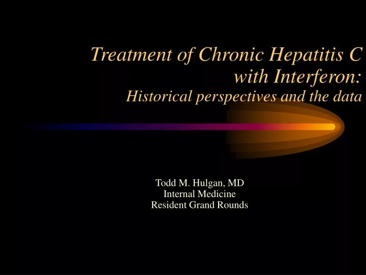 treatment of chronic hepatitis c with interferon historical perspectives and the data n.