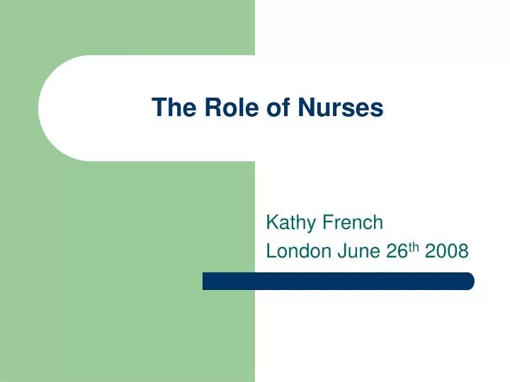 Ppt - The Role Of Nurses Powerpoint Presentation, Free Download - Id:1390504