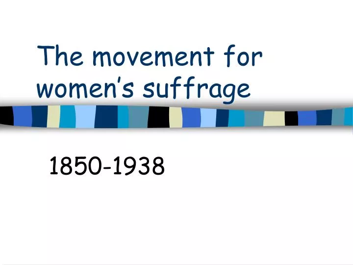 PPT - The Movement For Women’s Suffrage PowerPoint Presentation, Free ...