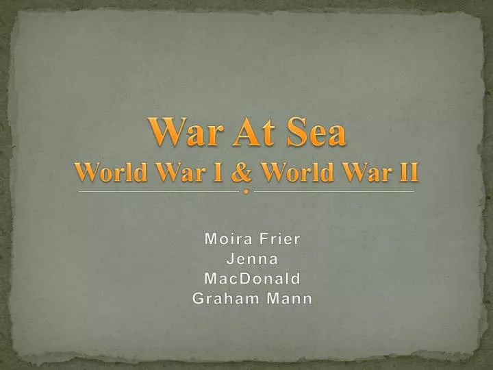 PPT - War At Sea World War I & World War II PowerPoint Presentation ...