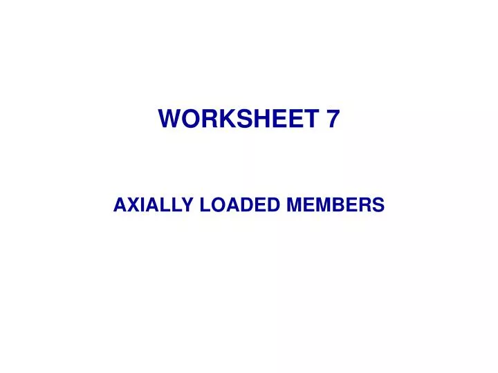 worksheet 7 axially loaded members n.