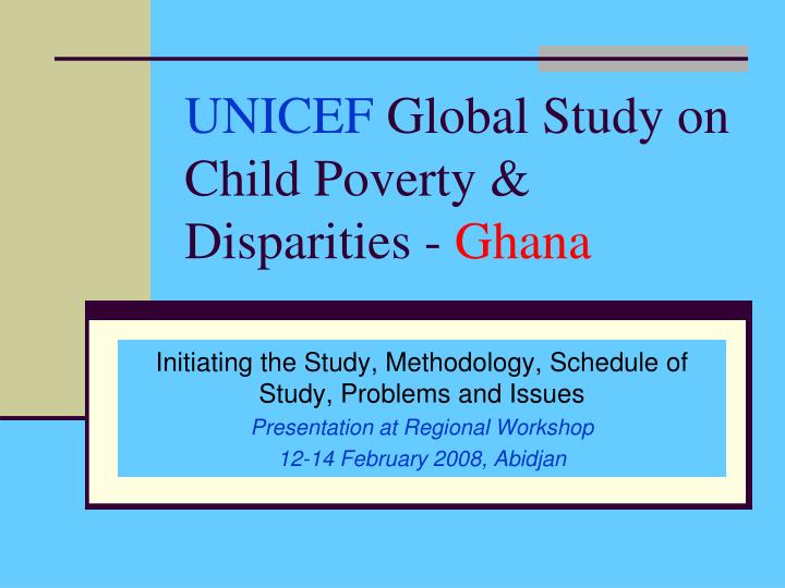 unicef global study on child poverty disparities ghana n.