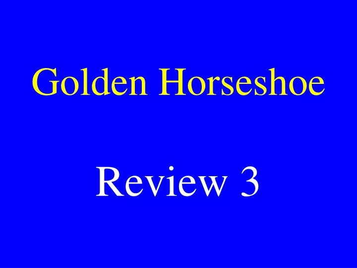 golden horseshoe n.