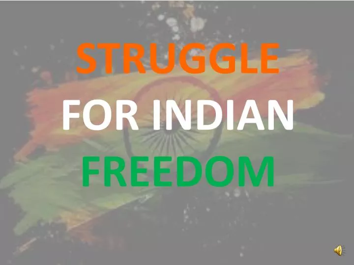 indian freedom struggle ppt Ppt struggle for indian freedom powerpoint presentation id:1396598.