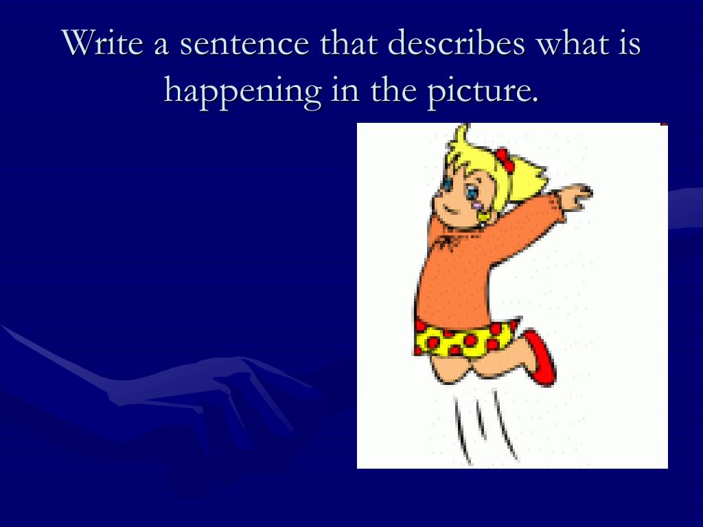 What's Happening At The Moment Write True Sentences PPT - Building Sentences from Action Words PowerPoint Presentation