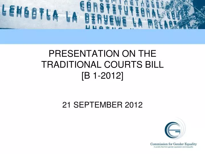 presentation on the traditional courts bill b 1 2012 n.