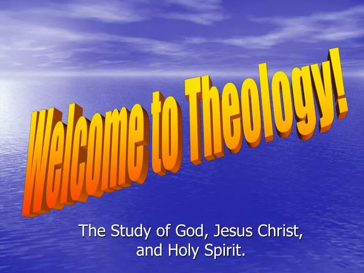 the study of god jesus christ and holy spirit n.