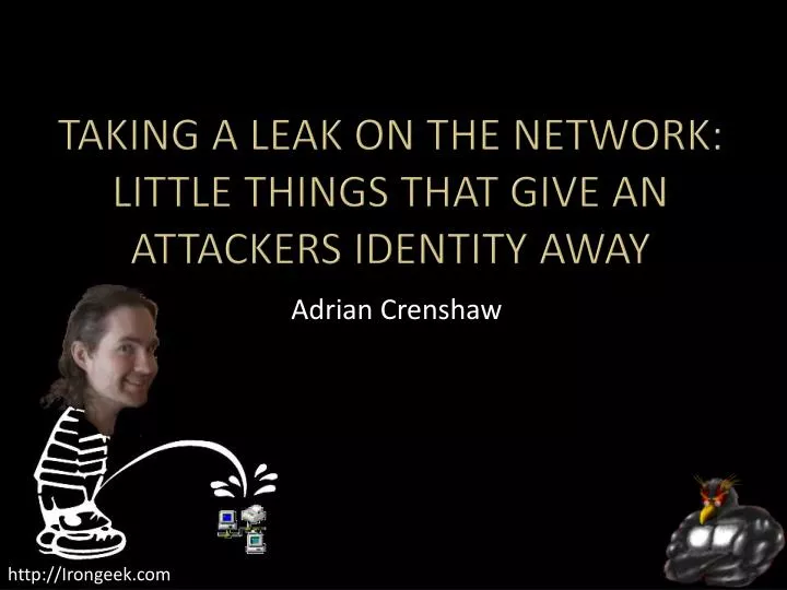 taking a leak on the network little things that give an attackers identity away n.