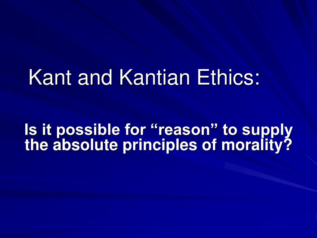 Ppt Kant And Kantian Ethics Powerpoint Presentation Free Download Id