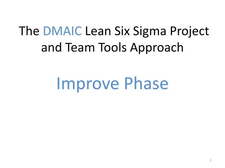 the dmaic lean six sigma project and team tools approach improve phase n.