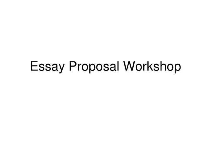 essay proposal workshop n.